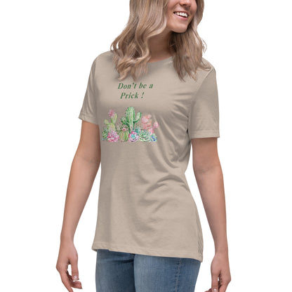 Don't Be A Prick Women's Relaxed Tee by EraofInk
