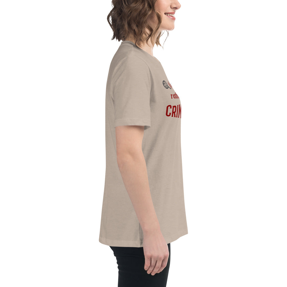 I'd Rather Be Watching Crime Shows Women's Relaxed Tee by EraofInk