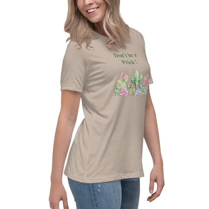Don't Be A Prick Women's Relaxed Tee by EraofInk
