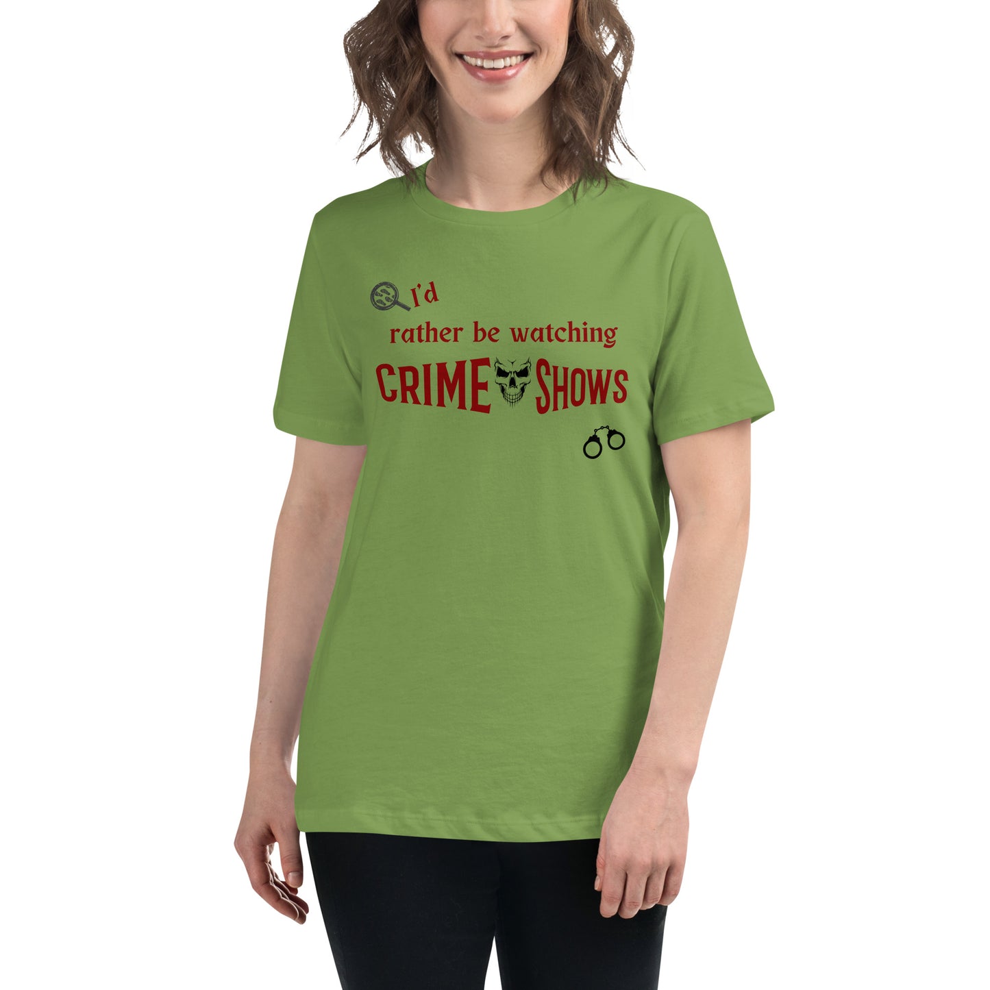 I'd Rather Be Watching Crime Shows Women's Relaxed Tee by EraofInk