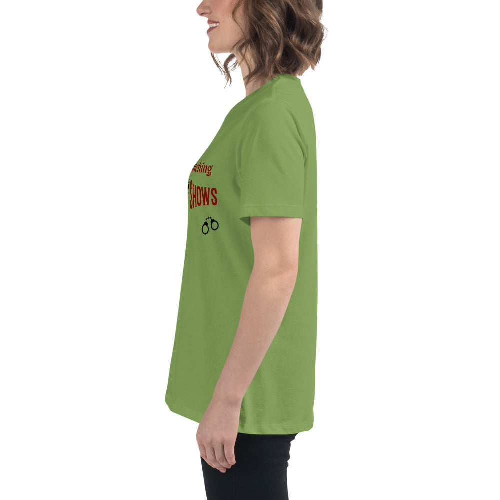 I'd Rather Be Watching Crime Shows Women's Relaxed Tee by EraofInk
