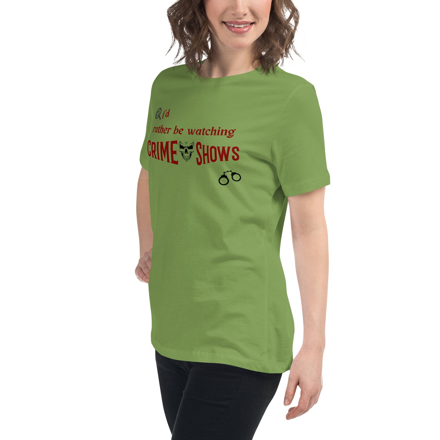 I'd Rather Be Watching Crime Shows Women's Relaxed Tee by EraofInk