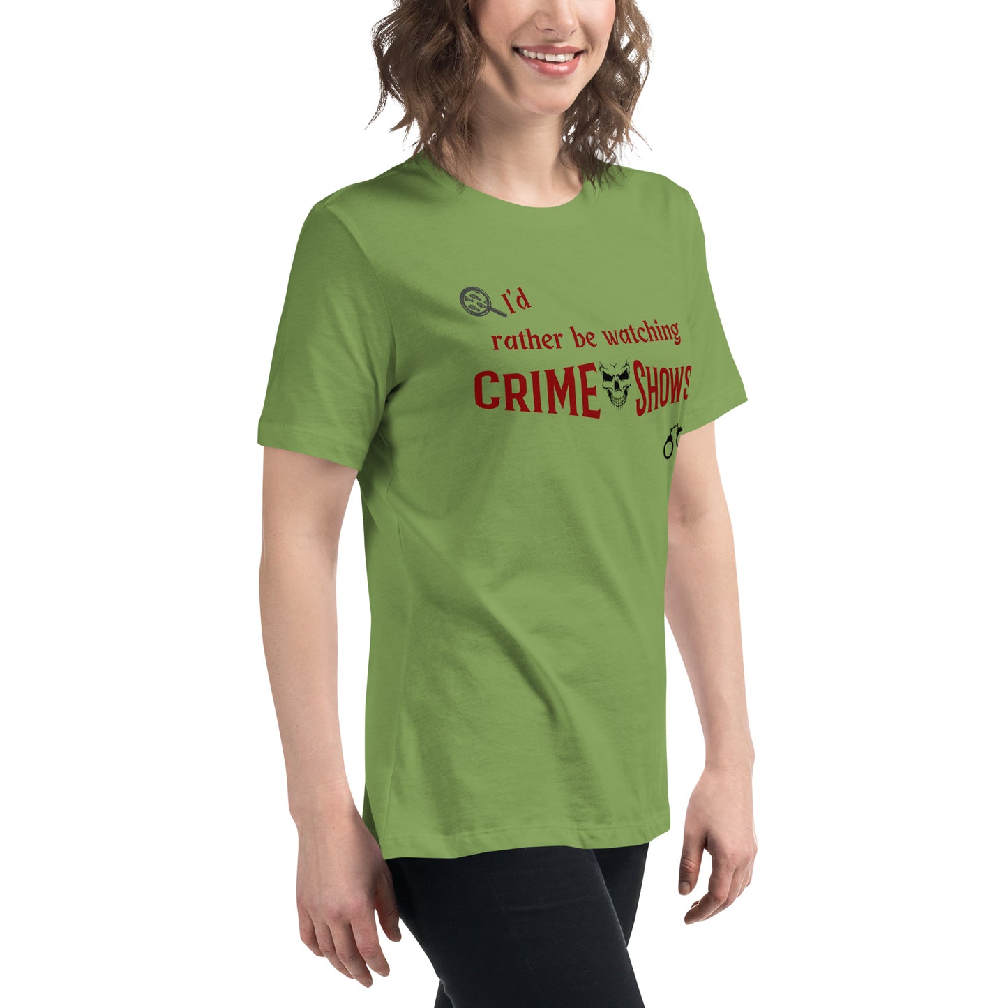 I'd Rather Be Watching Crime Shows Women's Relaxed Tee by EraofInk