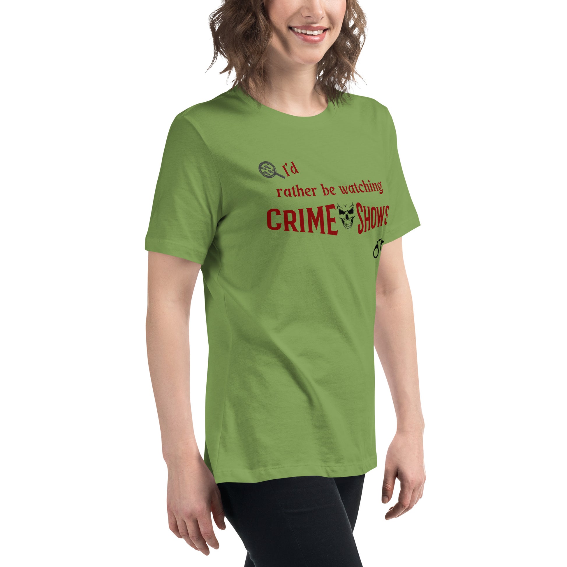 I'd Rather Be Watching Crime Shows Women's Relaxed Tee by EraofInk