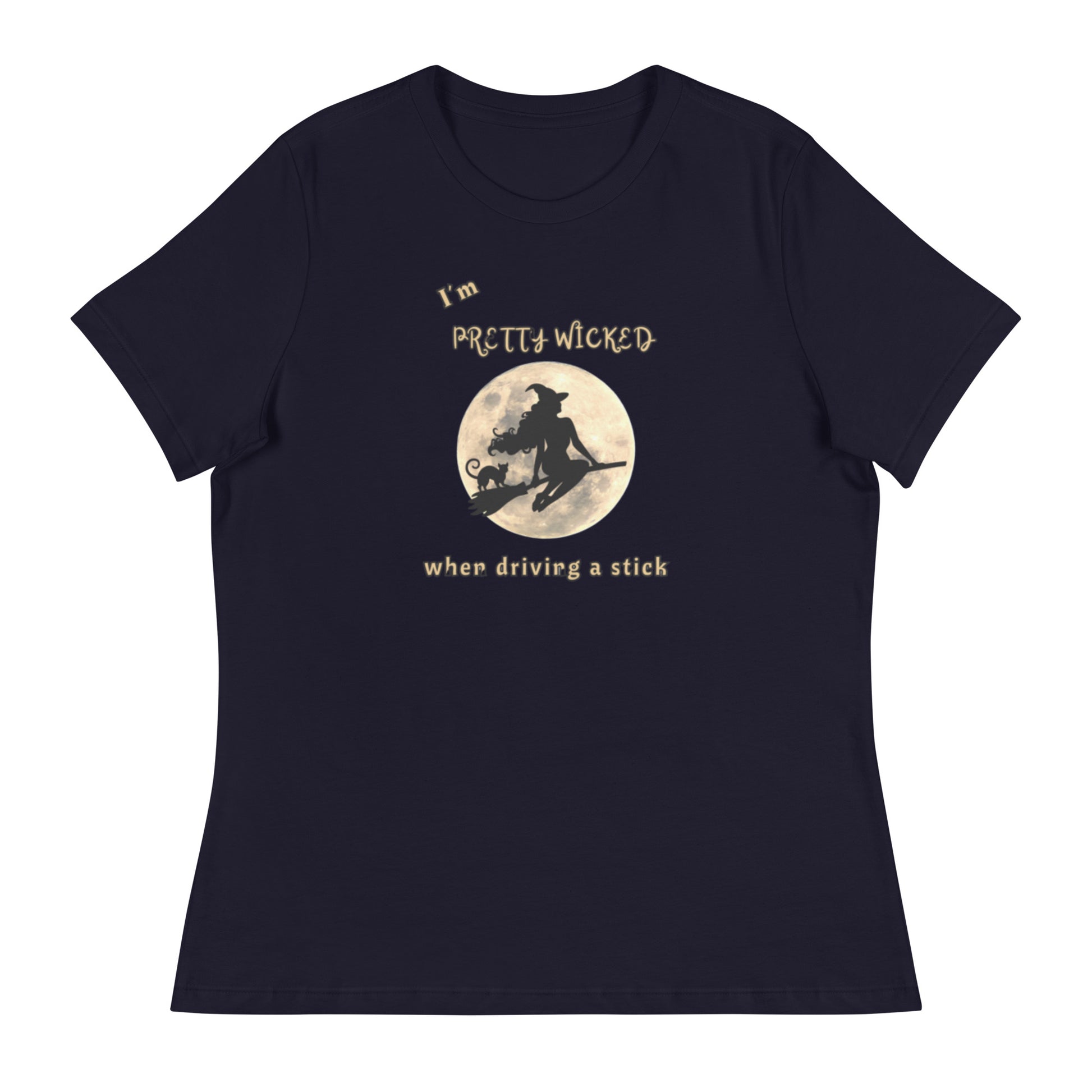 I'm Pretty Wicked When Driving a Stick Women's Relaxed Tee by EraofInk