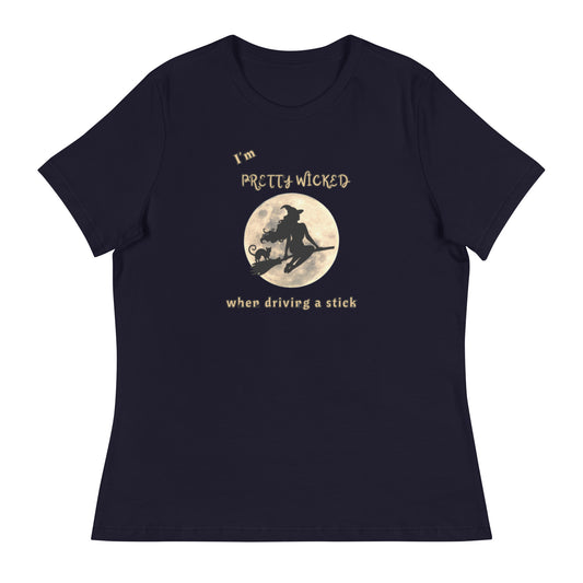 I'm Pretty Wicked When Driving a Stick Women's Relaxed Tee by EraofInk