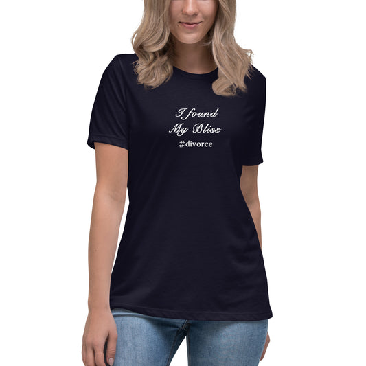 Divorce Tee I Found My Bliss #divorce Women's Relaxed Tee by EraofInk