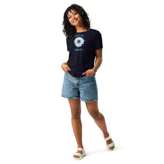Don't Over Think It - Women's Relaxed Tee by EraofInk