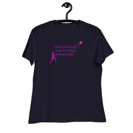 Grab Your Balls & Lets Play Pickleball Women's Relaxed Tee by EraofInk