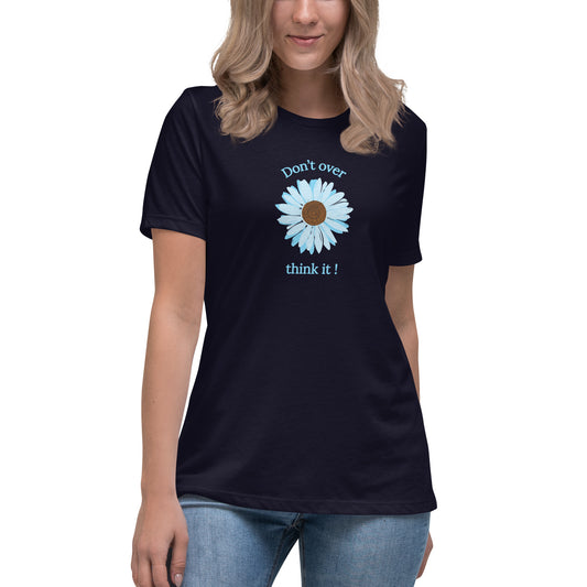 Don't Over Think It Women's Relaxed Tee by EraofInk