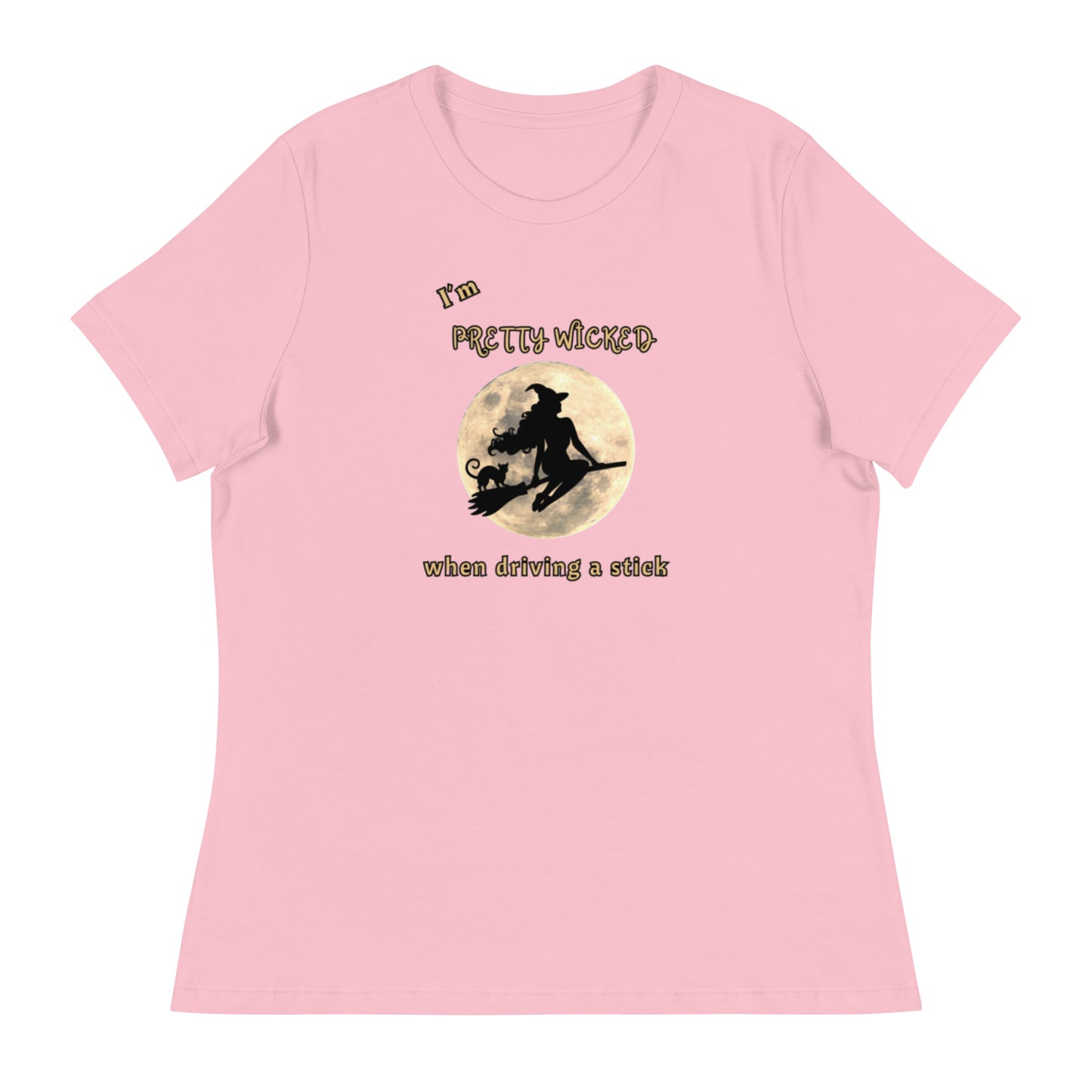 I'm Pretty Wicked When Driving a Stick Women's Relaxed Tee by EraofInk