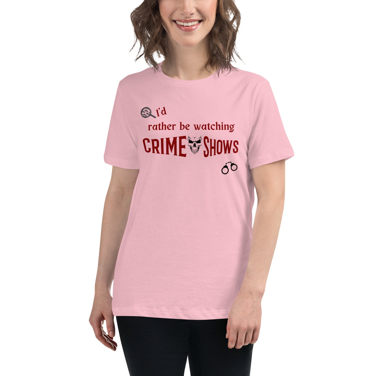 I'd Rather Be Watching Crime Shows Women's Relaxed Tee by EraofInk