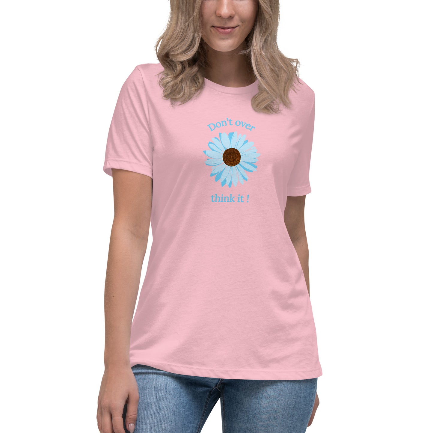 Don't Over Think It Women's Relaxed Tee by EraofInk