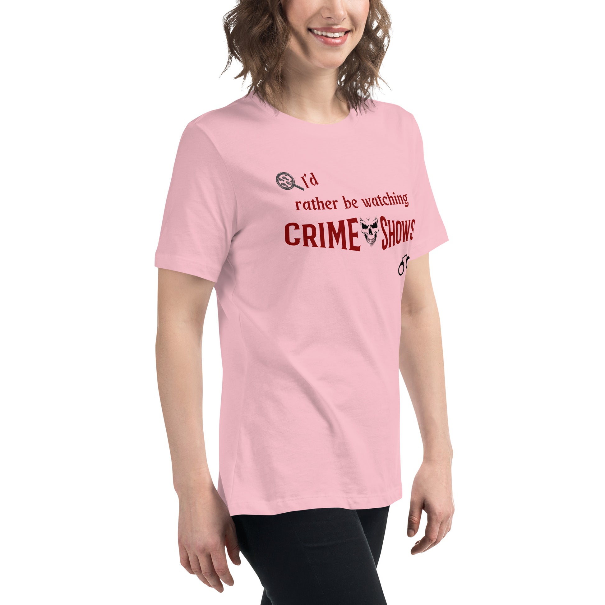 I'd Rather Be Watching Crime Shows Women's Relaxed Tee by EraofInk