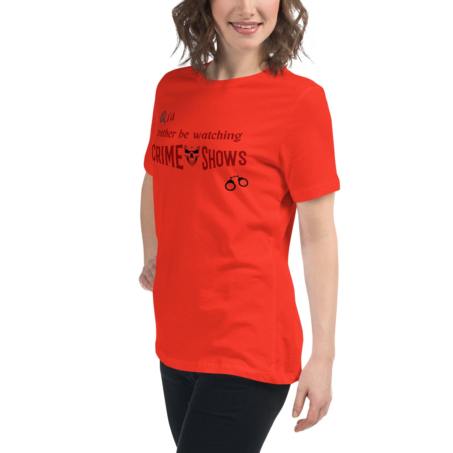 I'd Rather Be Watching Crime Shows Women's Relaxed Tee by EraofInk