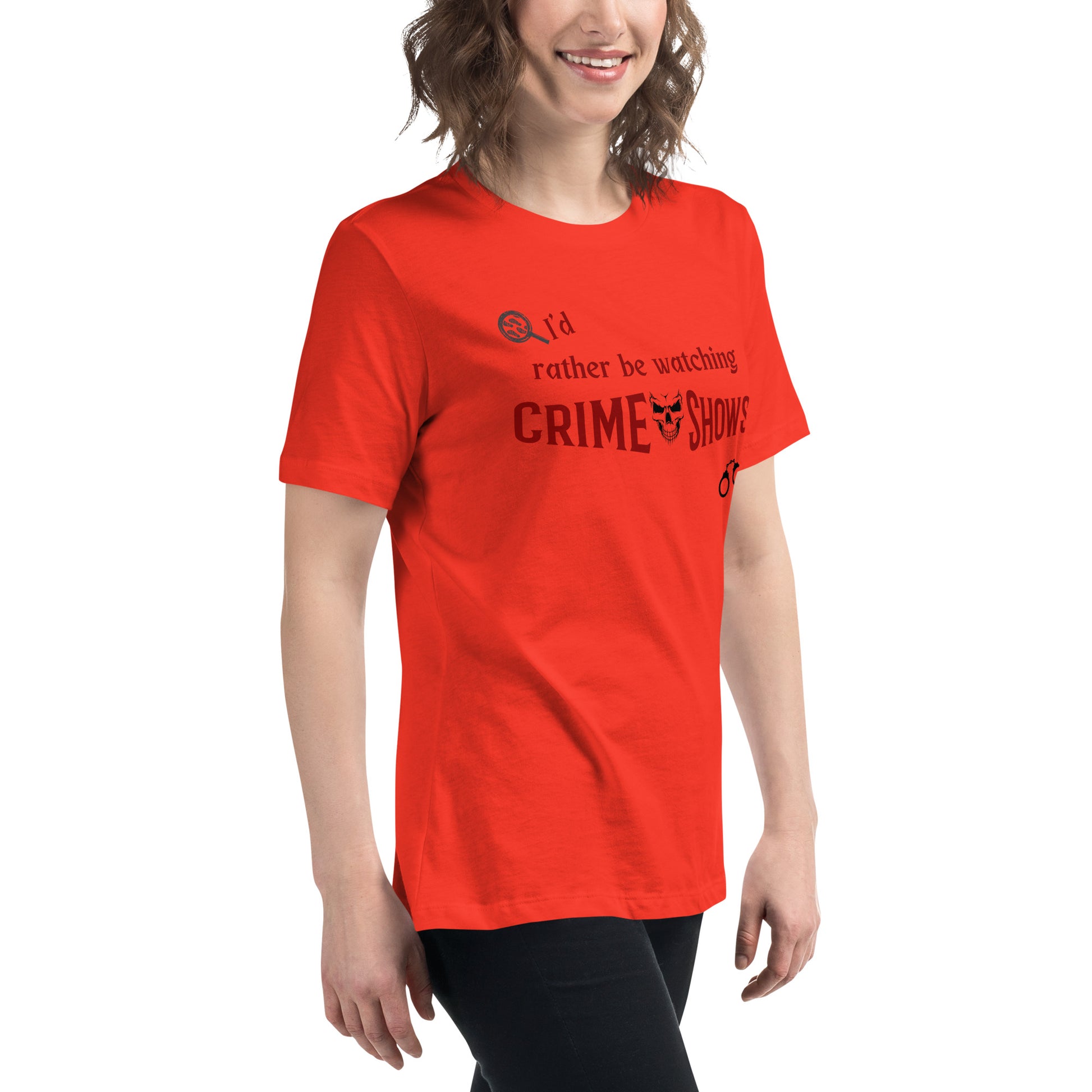 I'd Rather Be Watching Crime Shows Women's Relaxed Tee by EraofInk