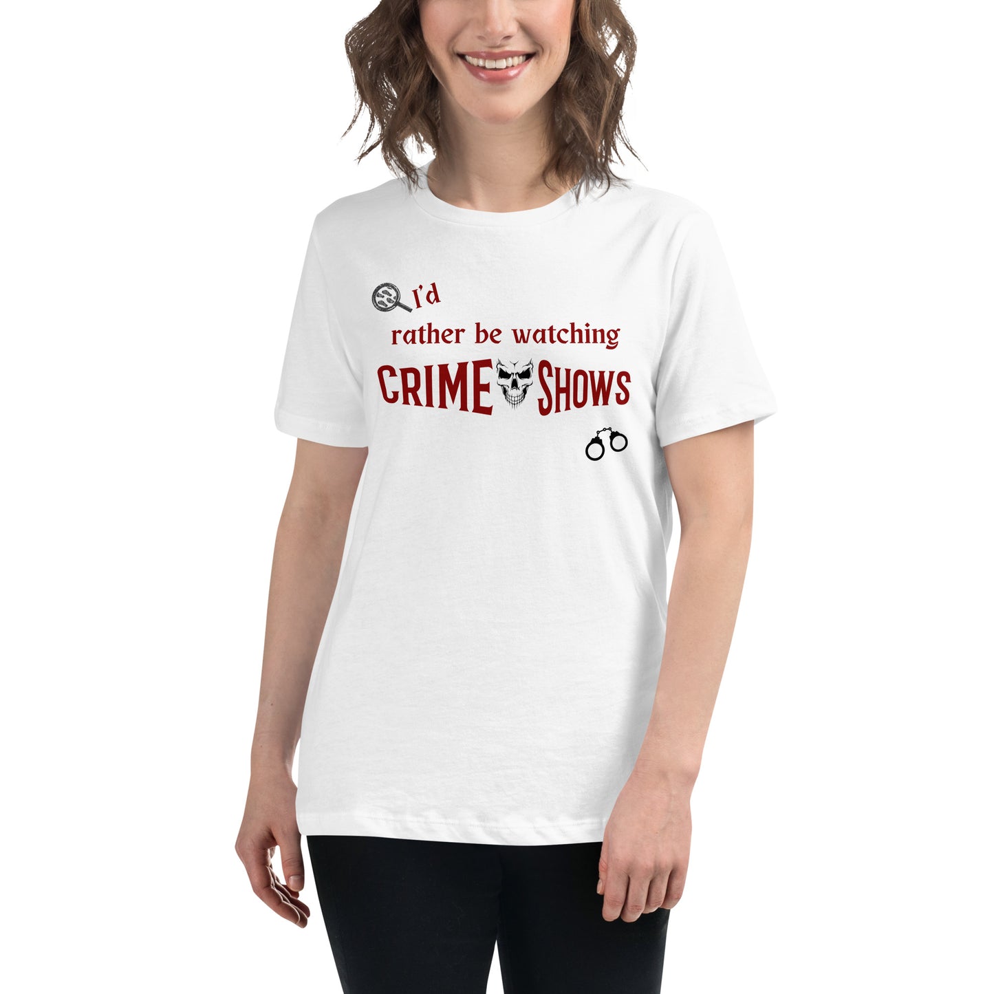 I'd Rather Be Watching Crime Shows Women's Relaxed Tee by EraofInk