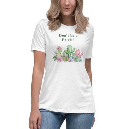 Don't Be A Prick Women's Relaxed Tee by EraofInk