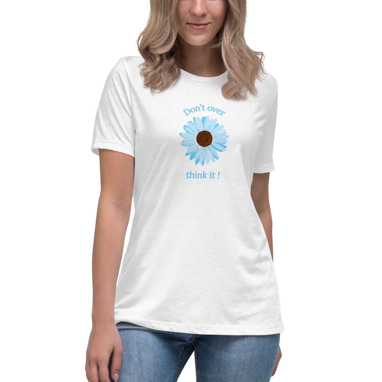 Don't Over Think It Women's Relaxed Tee by EraofInk