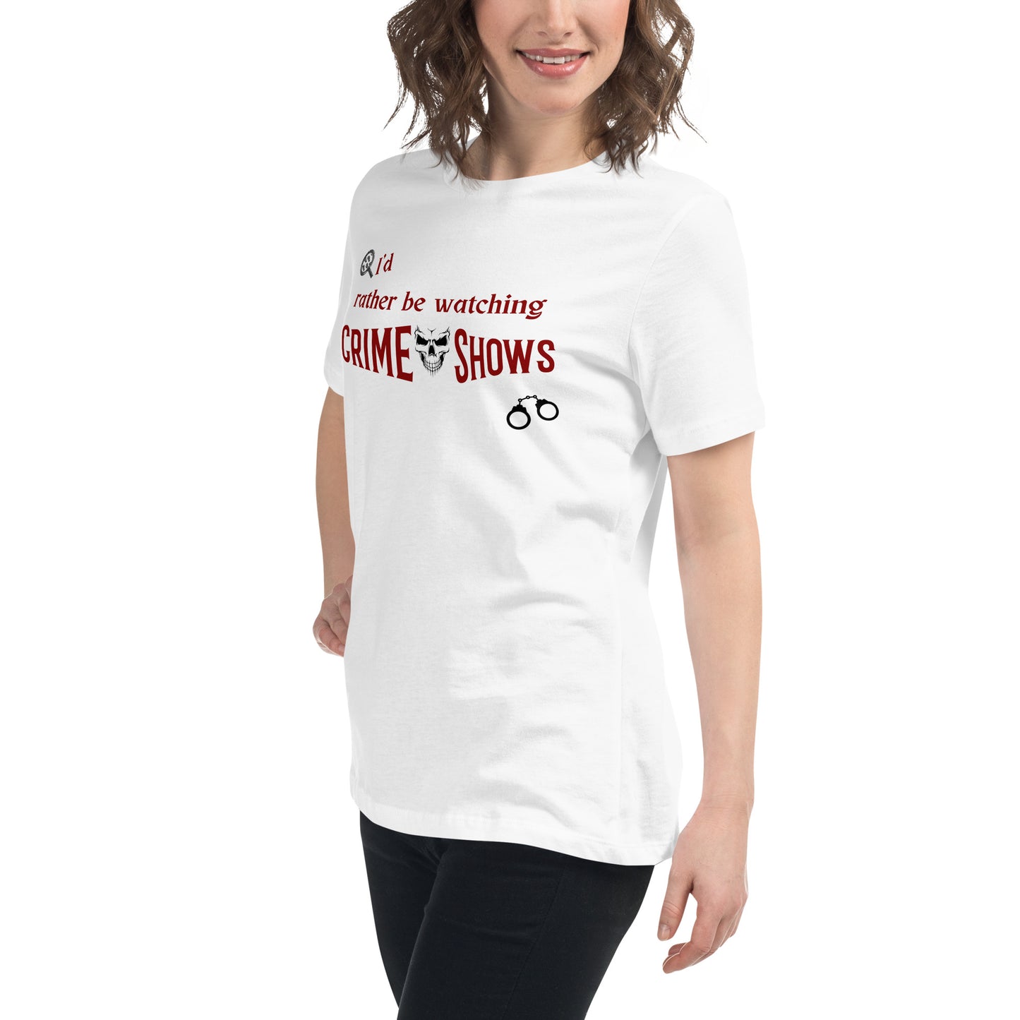 I'd Rather Be Watching Crime Shows Women's Relaxed Tee by EraofInk