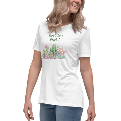 Don't Be A Prick Women's Relaxed Tee by EraofInk