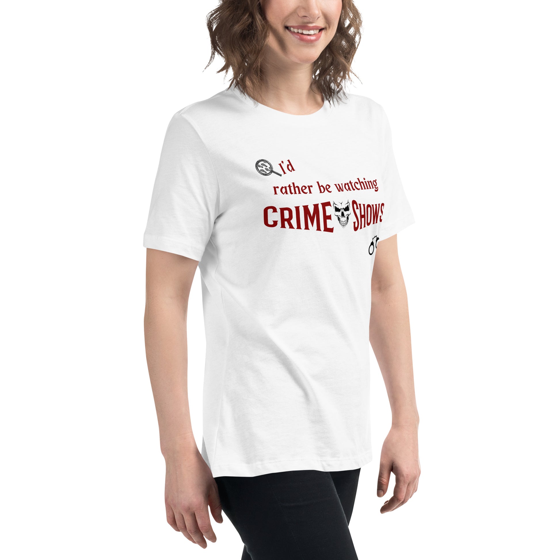 I'd Rather Be Watching Crime Shows Women's Relaxed Tee by EraofInk