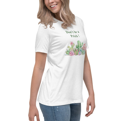 Don't Be A Prick Women's Relaxed Tee by EraofInk