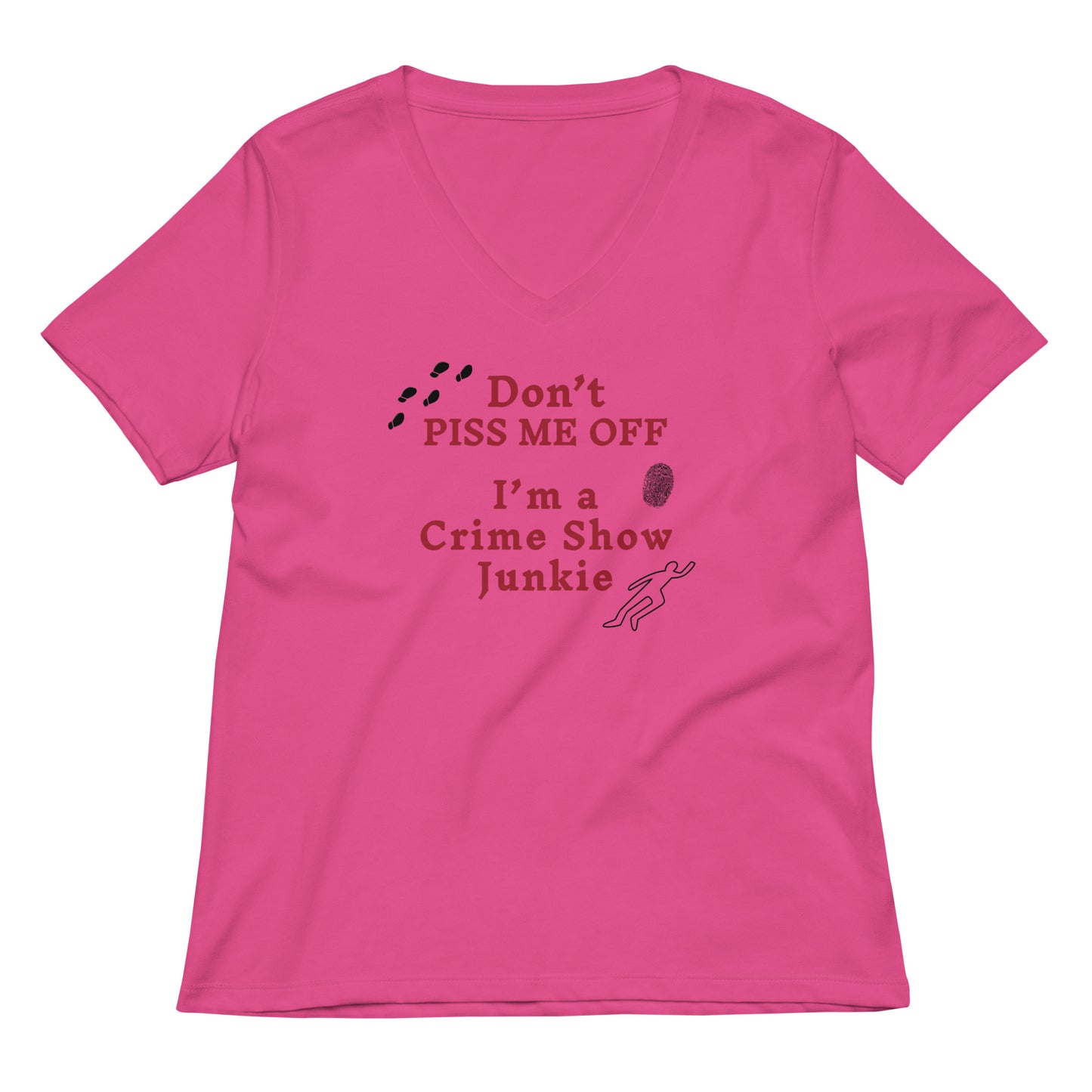 Don't Piss Me Off I'm A Crime Show Junkie Women’s Relaxed Tee by EraofInk