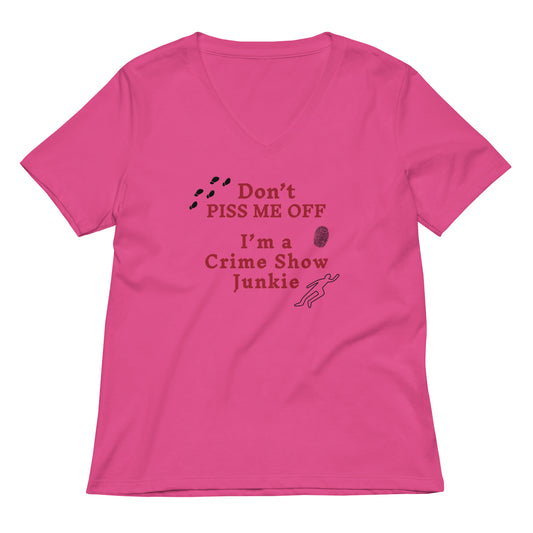 Don't Piss Me Off I'm A Crime Show Junkie Women’s Relaxed Tee by EraofInk