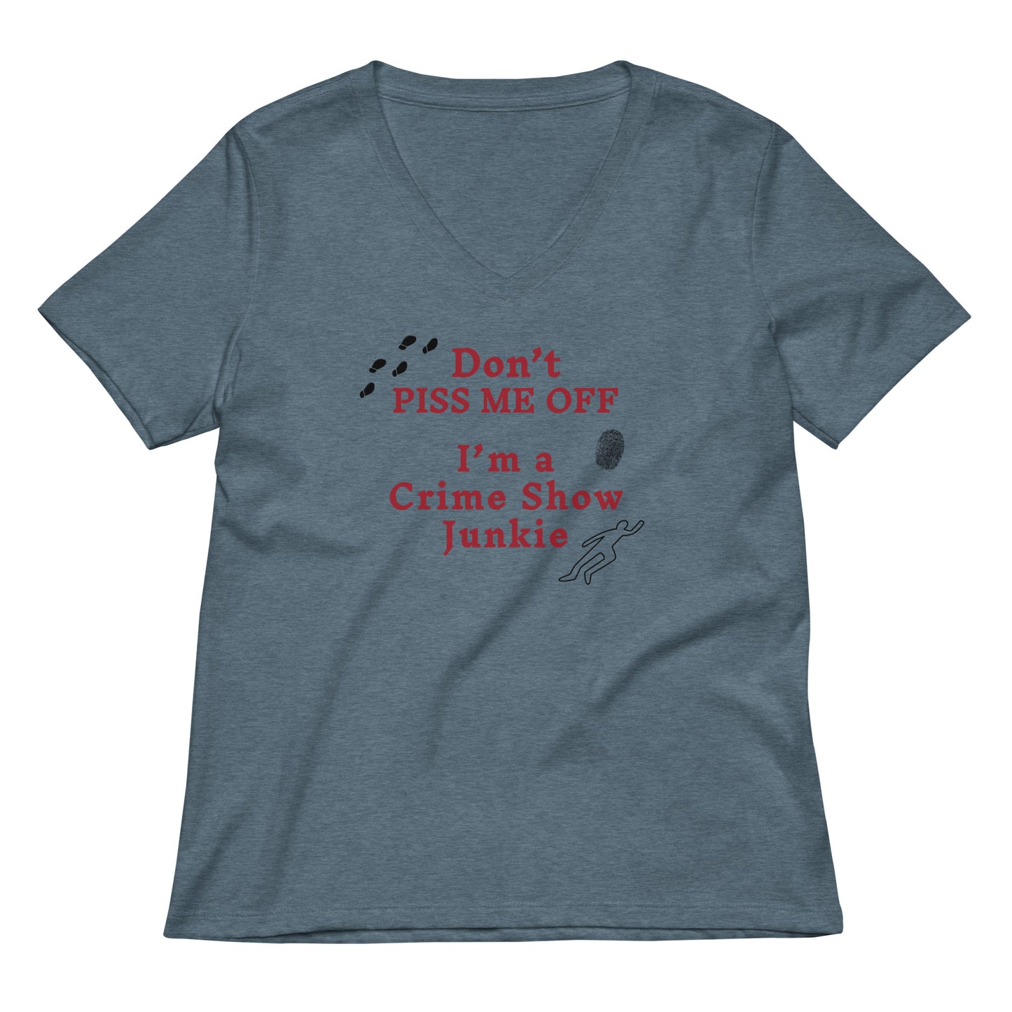 Don't Piss Me Off I'm A Crime Show Junkie Women’s Relaxed Tee by EraofInk