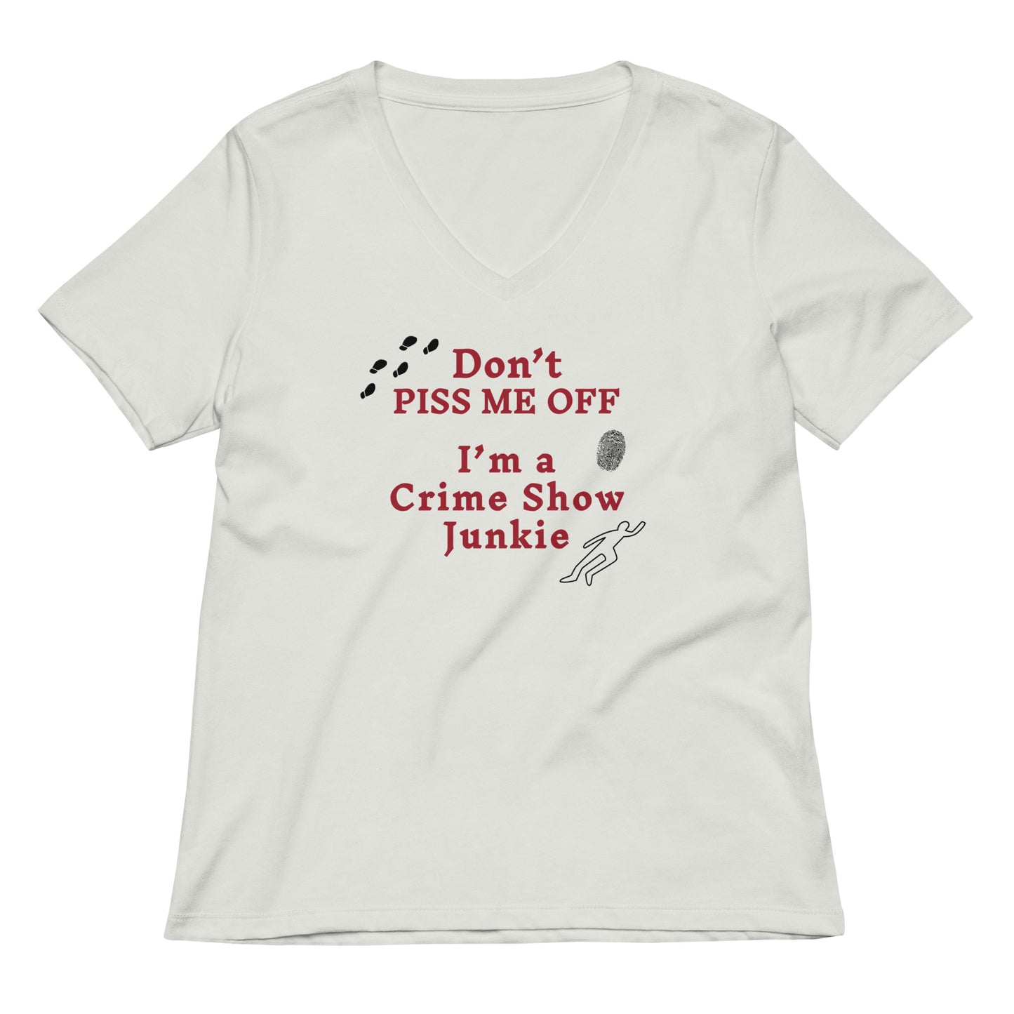 Don't Piss Me Off I'm A Crime Show Junkie Women’s Relaxed Tee by EraofInk