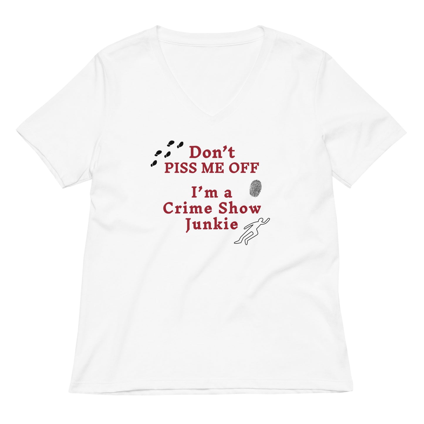 Don't Piss Me Off I'm A Crime Show Junkie Women’s Relaxed Tee by EraofInk