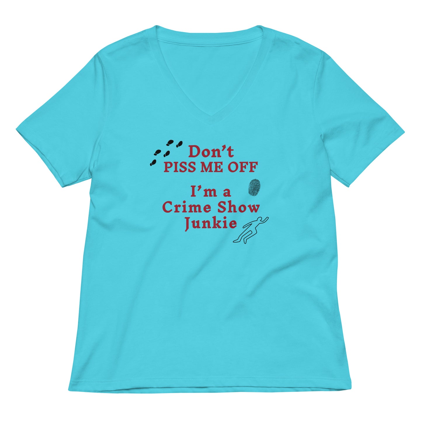 Don't Piss Me Off I'm A Crime Show Junkie Women’s Relaxed Tee by EraofInk